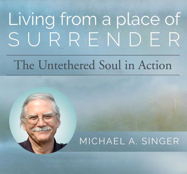 Michael Singer 8 Week Course: Living From a Place of Surrender